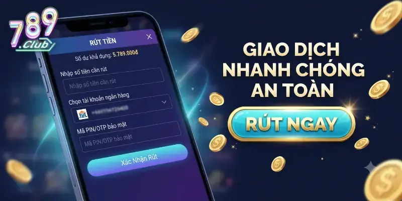 Rút tiền 789Club chi tiết từ A-Z cho người mới, an toàn và dễ thực hiện