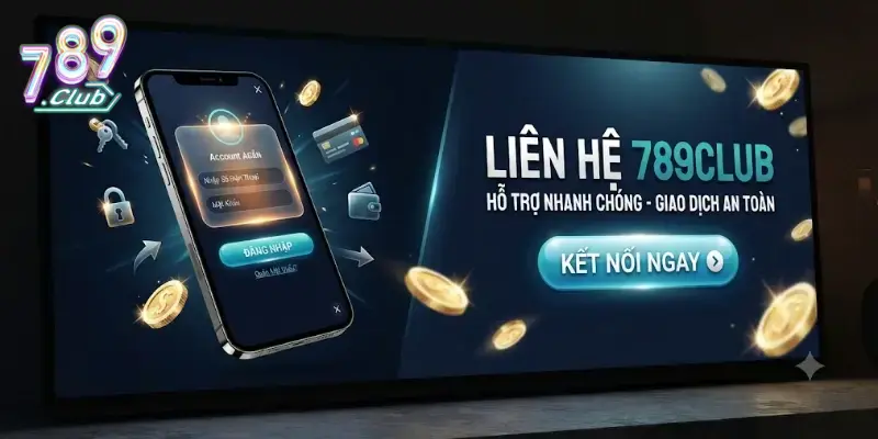 Liên hệ 789Club dễ dàng và nhanh chóng, hỗ trợ tận tâm mọi thắc mắc của bạn