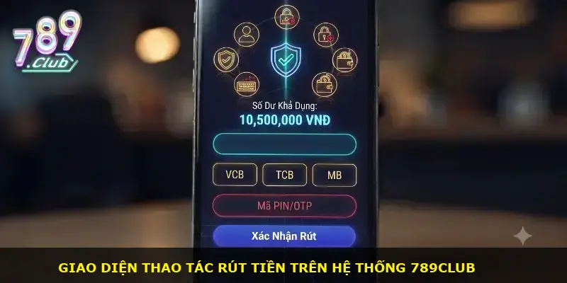 Rút tiền 789Club - ảnh 1